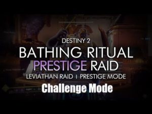 Destiny 2 : bathing ritual prestige raid challenge mode